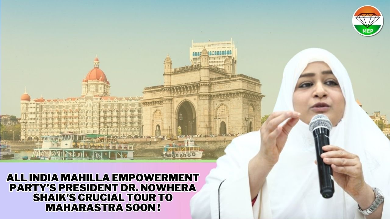 Empowering Maharashtra: All India Mahilla Empowerment Party’s President Dr. Nowhera Shaik’s Crucial Tour Unveiling Solutions to Decades-Long Challenges